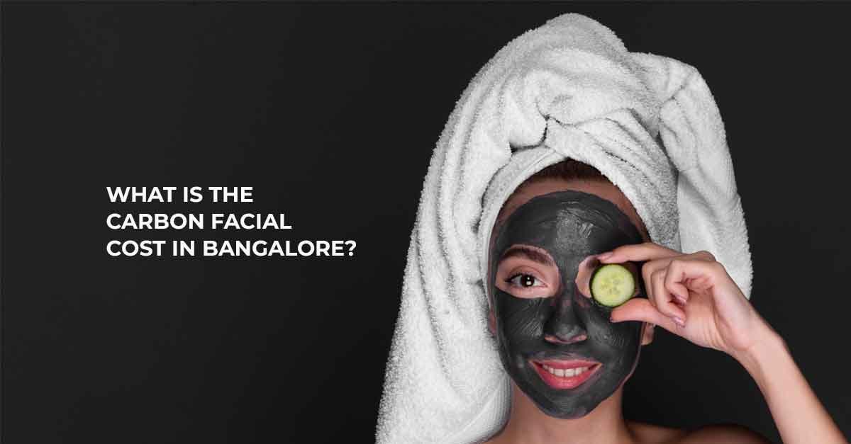 carbon facial cost in Bangalore